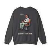 chill i know you mom - SWEATSHIRT GREEN BLACK GRAY